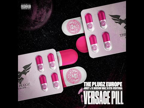 Juicy J x The Plugz Europe x Kya Ventura Ft. Dixson Waz - Versace Pill💊