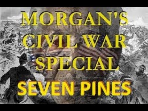 Morgan's Civil War Battles - 5 Seven Pines