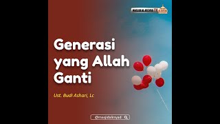 Download lagu Generasi yang Allah Ganti - Ust. Budi Ashari, Lc mp3 Download lagu Generasi yang Allah Ganti - Ust. Budi Ashari, Lc mp3