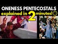 Oneness Pentecostals Explained In 2 1 2 Minutes