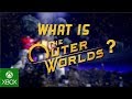 The Outer Worlds - What is The Outer Worlds Trailer