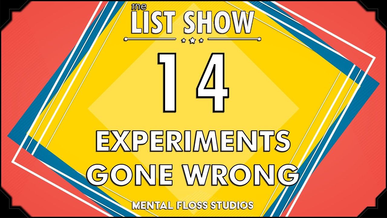 14 Experiments Gone Wrong | Mental Floss