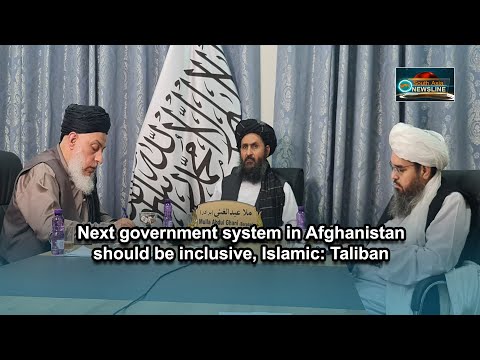 Next government system in Afghanistan should be inclusive, Islamic Taliban