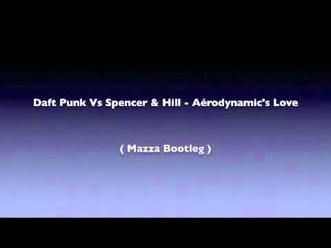 Daft Punk Vs Spencer & Hill - Aérodynamic's Love ( Mazza Bootleg )