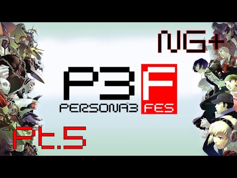 Persona 3 FES Pt5 NG+ | 1/17/20