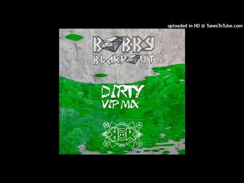 Bobby Blakdout - DIRTY (Feat. Helluh Lit) [VIP MIX]