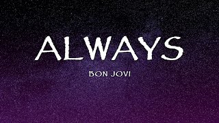 Bon Jovi - Always (Lyrics)