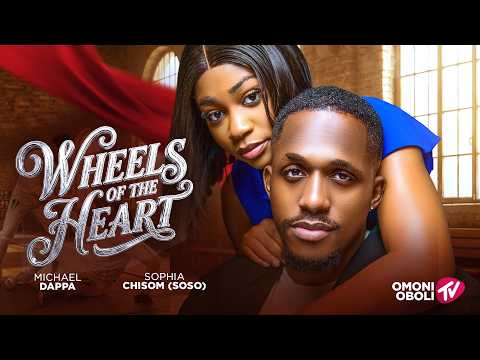 WHEELS OF THE HEART - Nigerian Movies 2026 Latest Full Movies