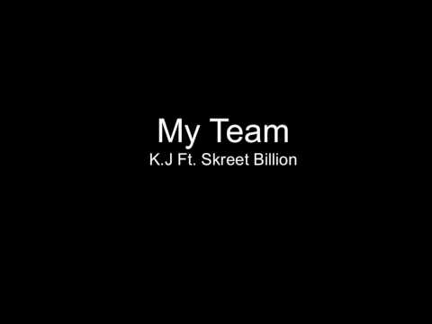 K.J -My Team Ft. Skreet Billion