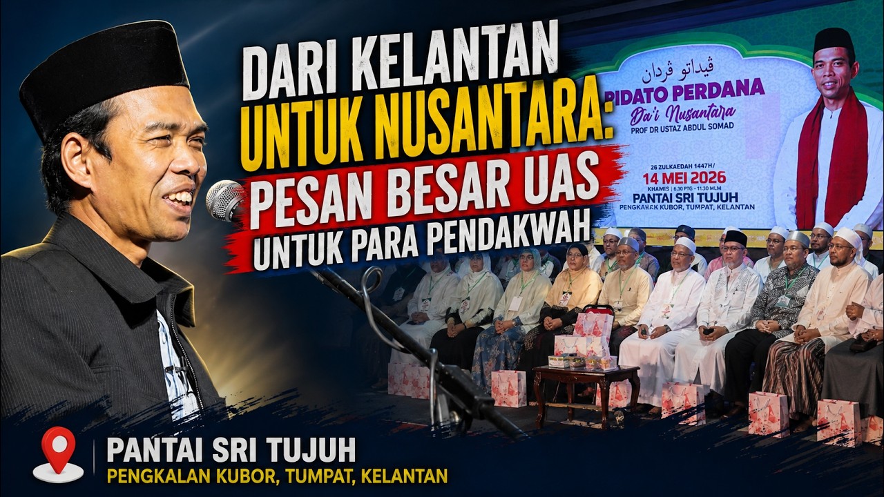 Dari Kelantan untuk Nusantara: Pesan Besar UAS untuk Para Pendakwah | Tumpat, Kelantan.