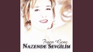Video thumbnail of "Figen Genç - Nazende Sevgilim"