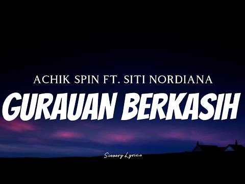 ACHIK SPIN FT. SITI NORDIANA - Gurauan Berkasih ( Lyrics )