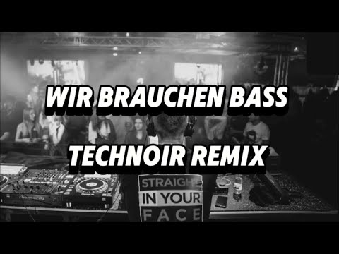 Wir brauchen Bass - Technoir Remix