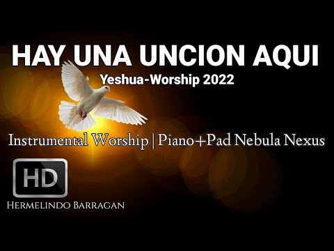 hay una unción aqui/instrumental-worship | piano strig + pad nebula nexus/Hermelindo Barragan