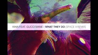 Khia feat. Gucci Mane - What they Do (Space 9 remix)