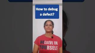 Interview Question : How To Debug A Defect ?#debugging #defects #automationtesting