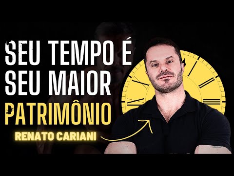 SEU TEMPO É O SEU MAIOR PATRIMÔNIO | RENATO CARIANI | MENTES DE SUCESSO