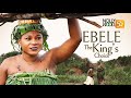 EBELE The Kings Choice | This Amazing Epic Movie Is A MUST WATCH - African Movies