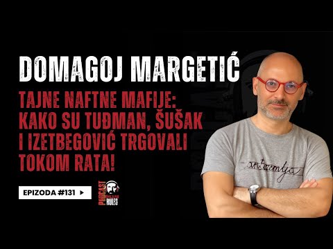 Balkan Rules Podcast Ep.131 - Domagoj Margetić -TAJNE NAFTNE MAFIJE
