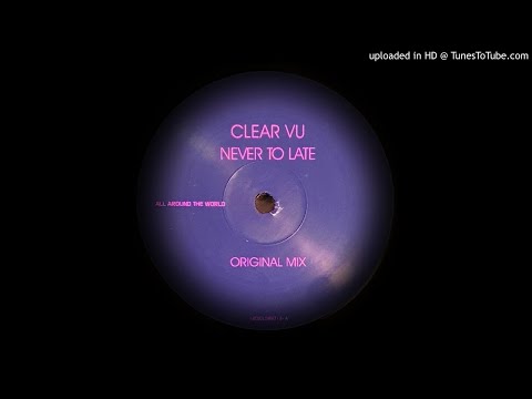 CLEAR VU - NEVER  TOO LATE (ORIGINAL)