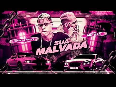 KEVIN DO RECIFE FEAT MC G15 - SUA MALVADA - LC NA VOZ - BREGA FUNK