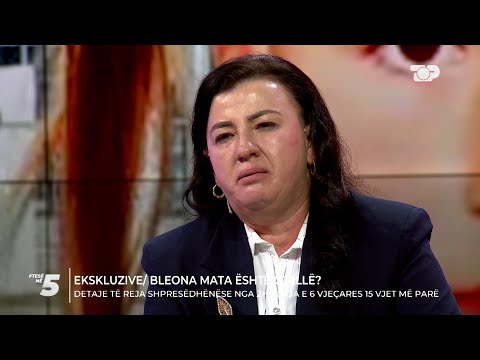 Ekskluzive/ Bleona Mata është gjallë? I ati bashkëpuntor në zhdukjen e saj … - Ftesë në 5, Pjesa 1