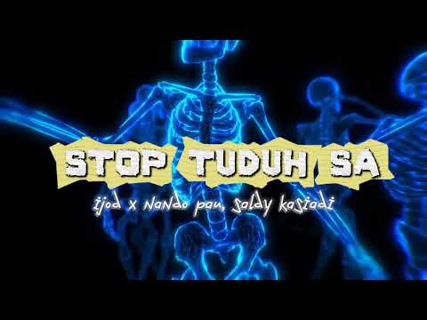 STOP TUDUH - IJOD X NANDO PAU ft. SALDY KASIADI ( REMIX )2025