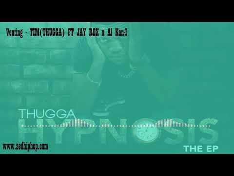 Venting TIM [Thugga] ft Jay Rox X Al KAN-I