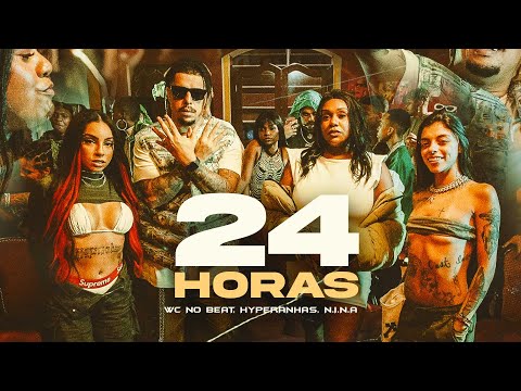 WC NO BEAT, Hyperanhas & N.I.N.A - 24 Horas (Clipe Oficial)