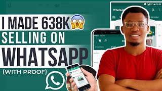 I Made N638K Selling On Whatsapp in 30day | How to Sell On Whatsapp in 2021