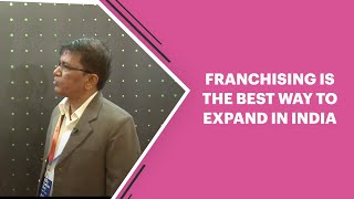 Sanjay Sharma explains why Franchising is the best way to expand