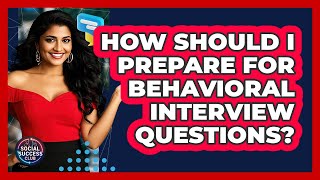How Should I Prepare For Behavioral Interview Questions? - Social Success Club
