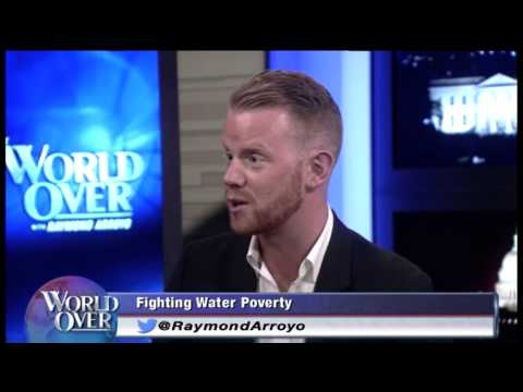 World Over Aftershow -  2013-10-10 - George McGraw on Water Poverty with Raymond Arroyo