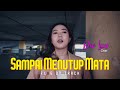 Sampai Menutup Mata Acha Septriasa Mahalini Cover By Dea Lexy Flag On Track