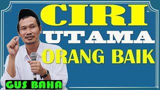 Download lagu NGAJI GUS BAHA CIRI UTAMA ORANG BAIK mp3