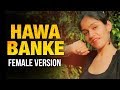 Hawa Banke Female Version Darshan Raval Song Hawa Banke Cover Prabhjee Kaur Lyrics Reprise