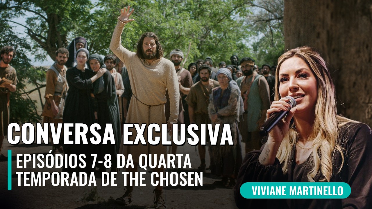 Viviane Martinello fala sobre os Episódio 7 & 8 da Temporada Quatro | Conversa com The Chosen