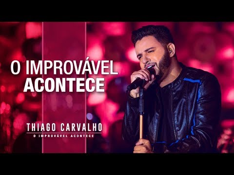 O Improvável Acontece - Thiago Carvalho
