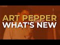 Art Pepper - What's New (Official Audio)