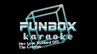 The Cramps - Her Love Rubbed Off (Funbox Karaoke, 1990)