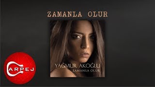 Yağmur Akoğlu - Zamanla Olur (Official Audio)