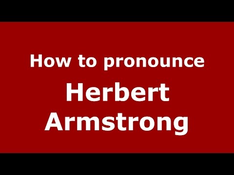 How to pronounce Herbert Armstrong (American English/US)  - PronounceNames.com