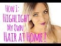 How to Highlight your Hair at Home! | Stephanie ...