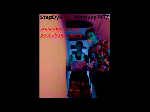StepDyk x Młodszy MTZ - Znalazłeś kurwe poszukując damy (prod.Tajfun)