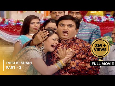 Tapu Ki Shadi | FULL MOVIE | Part 3 | Taarak Mehta Ka Ooltah Chashmah Ep 77 to 79