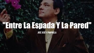 ENTRE LA ESPADA Y LA PARED - José José y Pimpinela (LETRA)