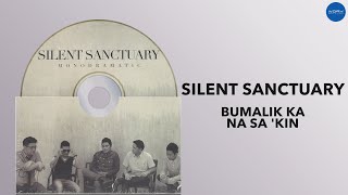 Silent Sanctuary - Bumalik Ka Na Sa&#39;kin (Official Audio)