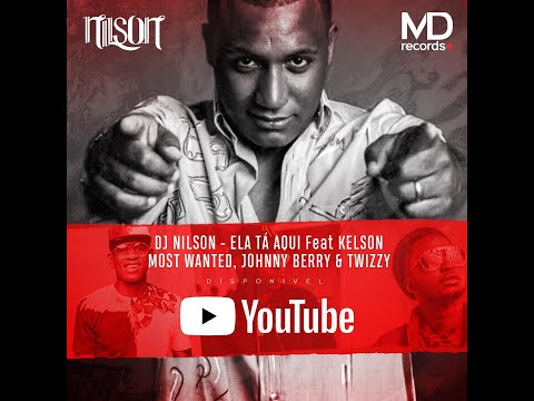 Dj Nilson - Ela Ta Aqui Feat. Kelson Most Wanted, Johnny Berry e Twizzy [Video Official]