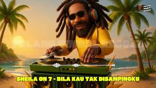Download lagu SHEILA ON 7 - BILA KAU TAK DISAMPINGKU (REGGAE VERSION) mp3
