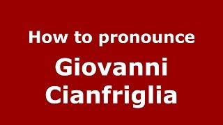 How to pronounce Giovanni Cianfriglia